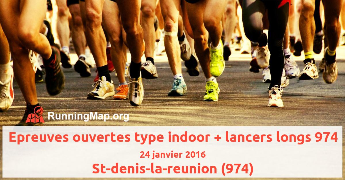 Epreuves ouvertes type indoor + lancers longs 974