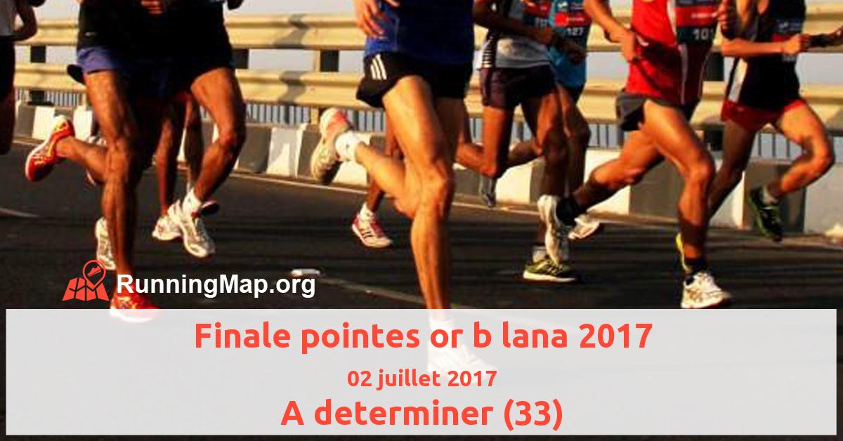 Finale pointes or b lana 2017