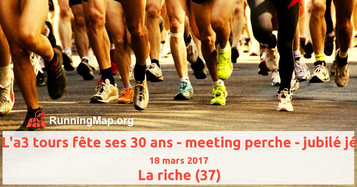 L'a3 tours fête ses 30 ans - meeting perche - jubilé jé