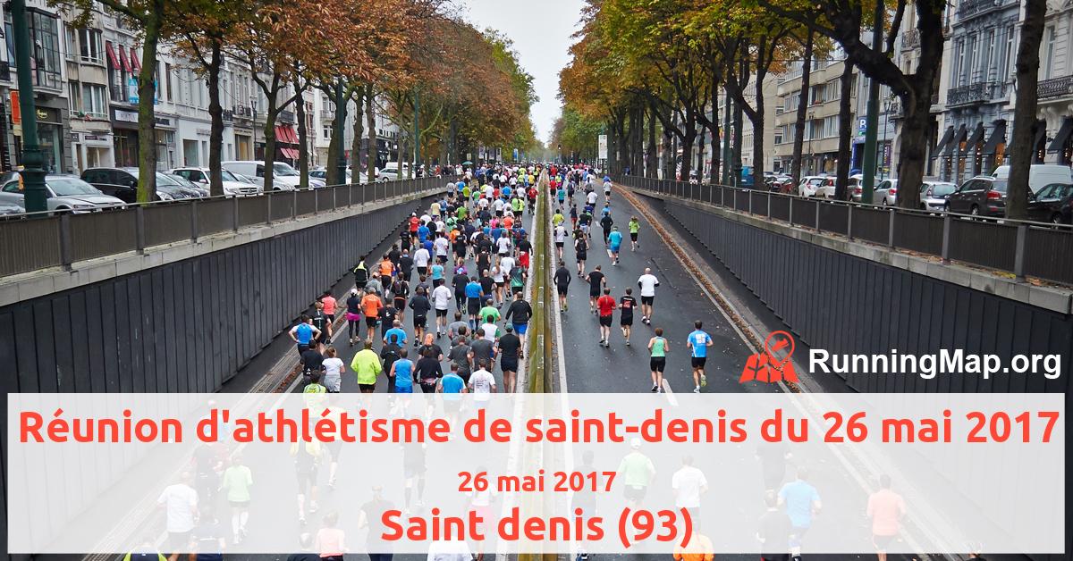 Réunion d'athlétisme de saint-denis du 26 mai 2017
