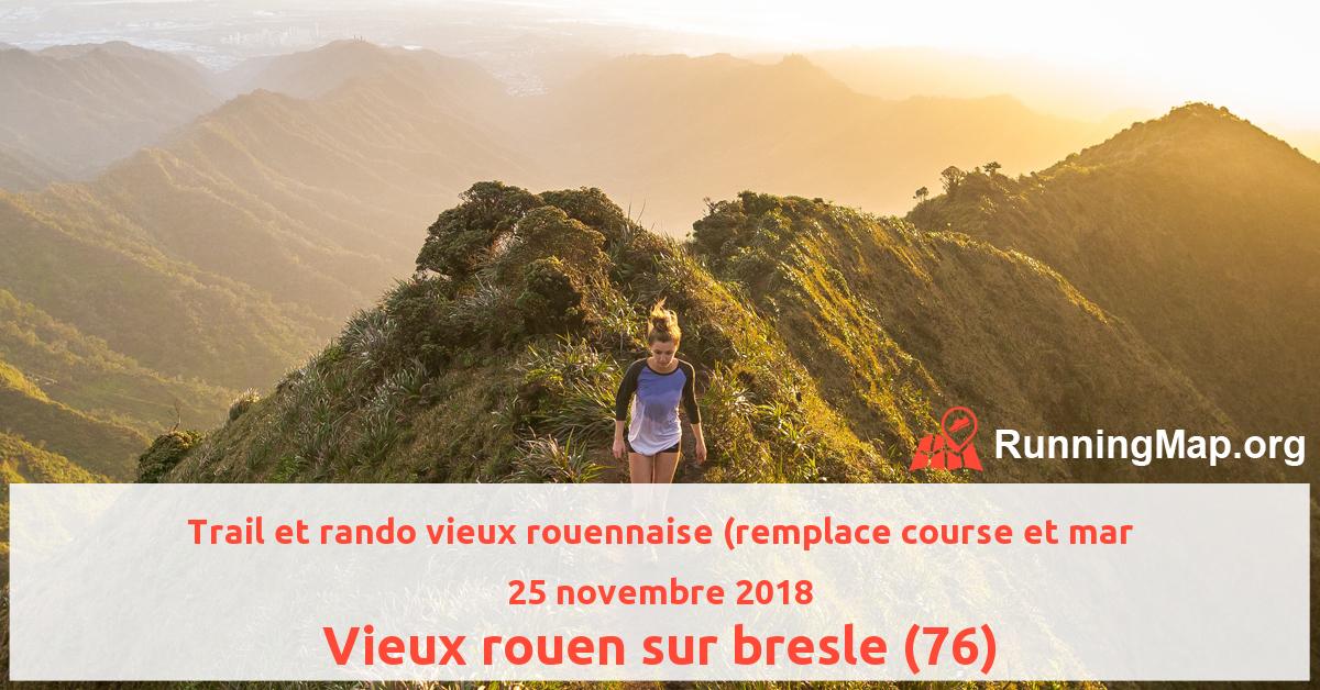 Trail et rando vieux rouennaise (remplace course et mar