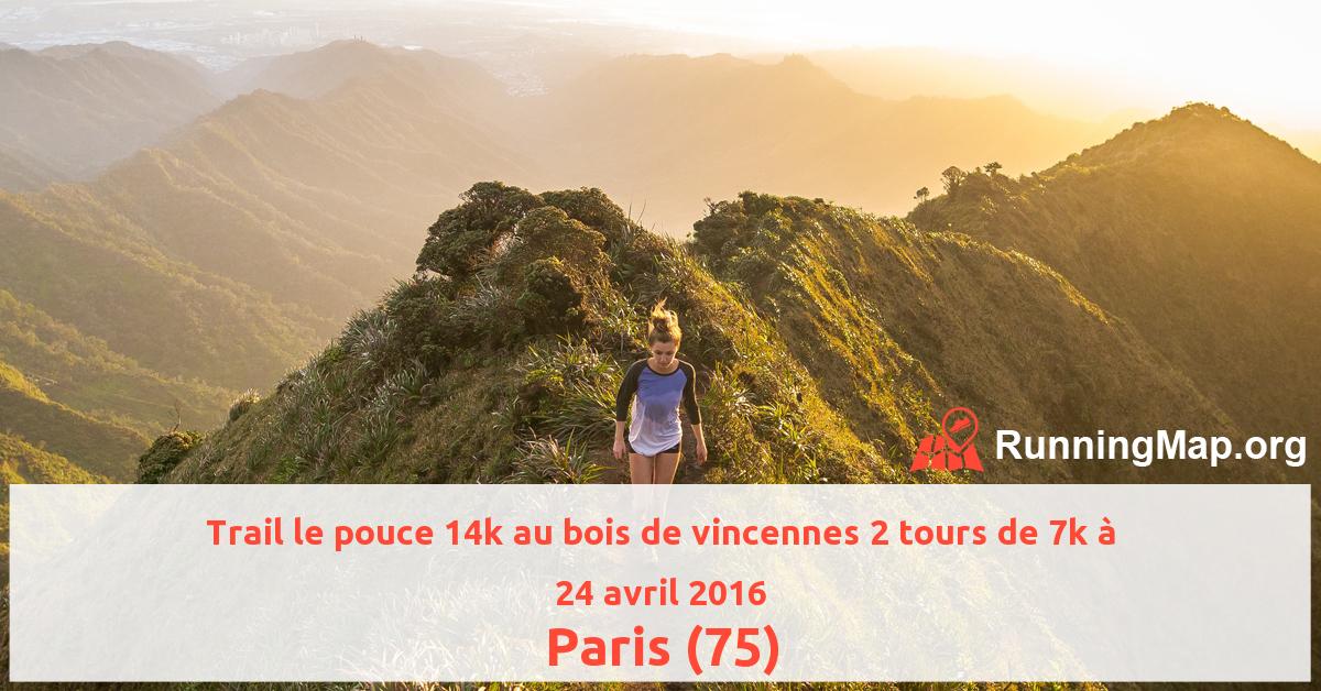 Trail le pouce 14k au bois de vincennes 2 tours de 7k à