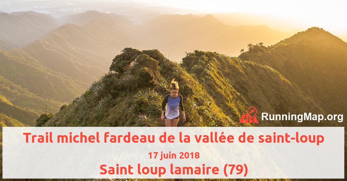Trail michel fardeau de la vallée de saint-loup