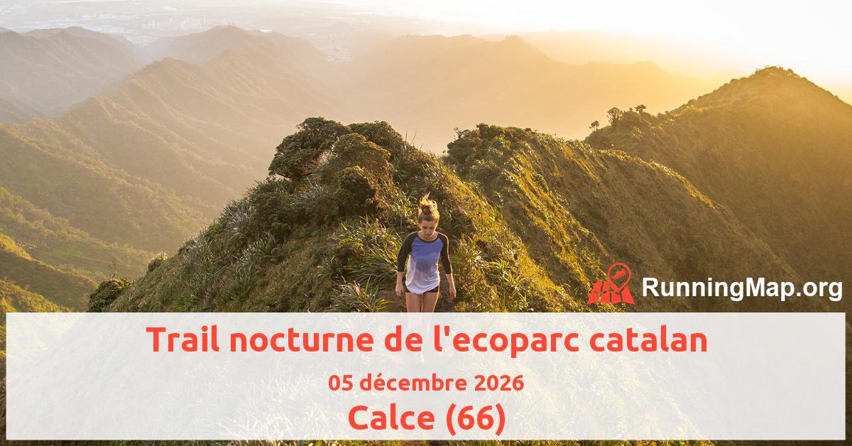 Trail nocturne de l'ecoparc catalan
